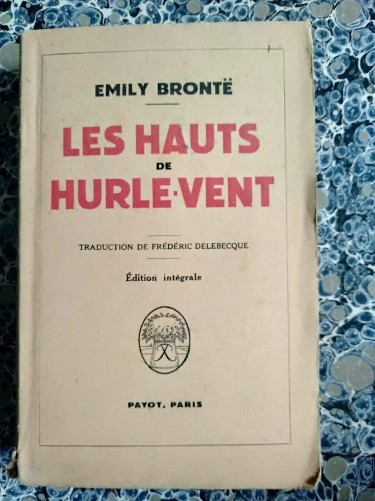Les Hauts De Hurle-vent Annoté Emily Brontë Les hauts de Hurle-Vent Emily BRONTË Payot 1945 - Marché Dauphine